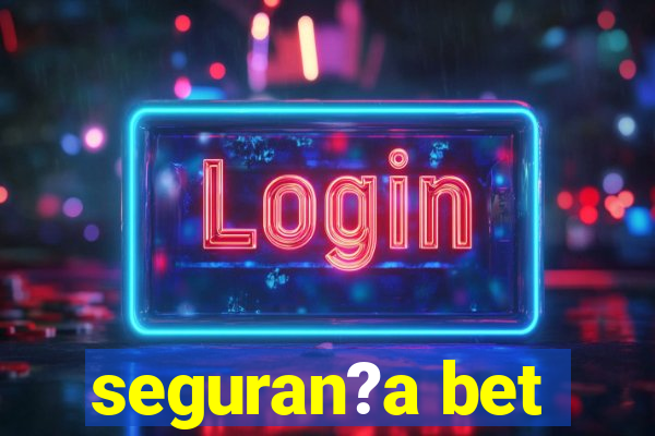 seguran?a bet