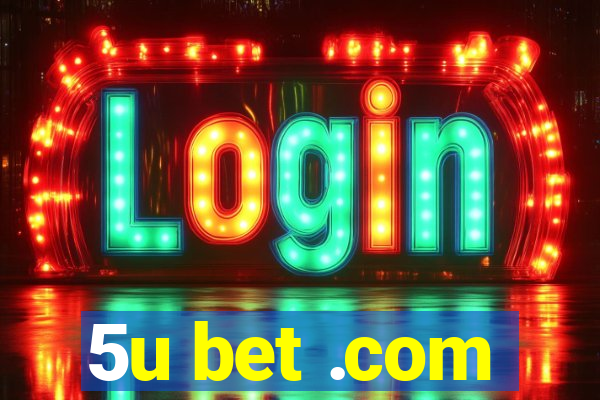 5u bet .com