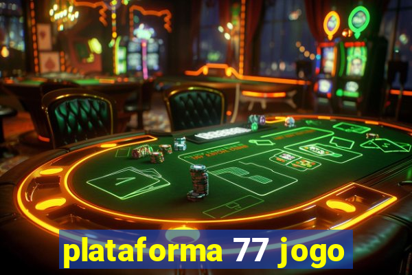 plataforma 77 jogo