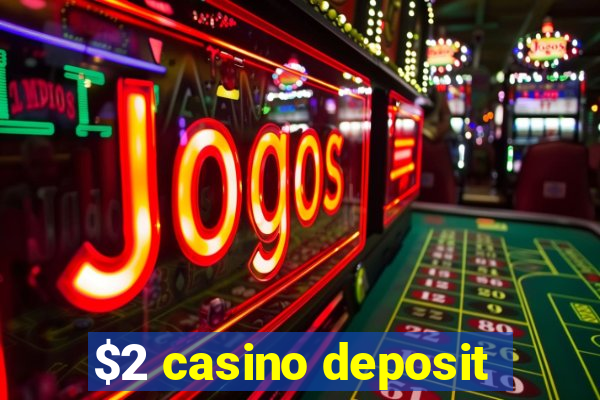 $2 casino deposit