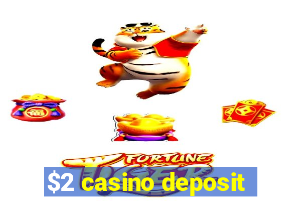 $2 casino deposit