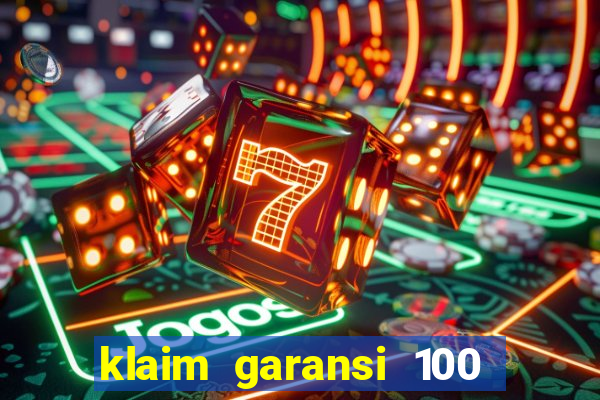 klaim garansi 100 slot garansi uang kembali