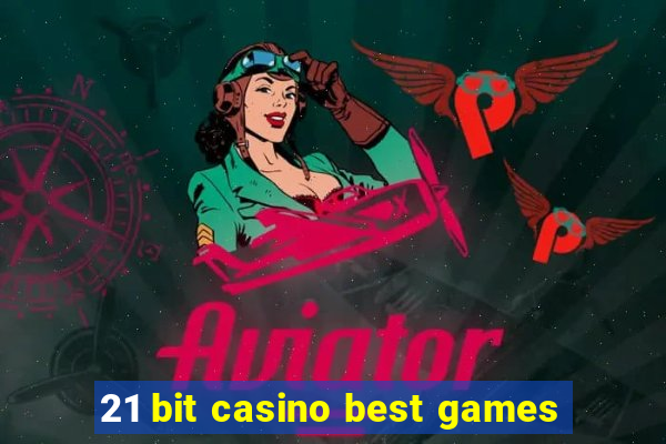 21 bit casino best games