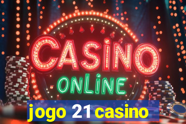 jogo 21 casino