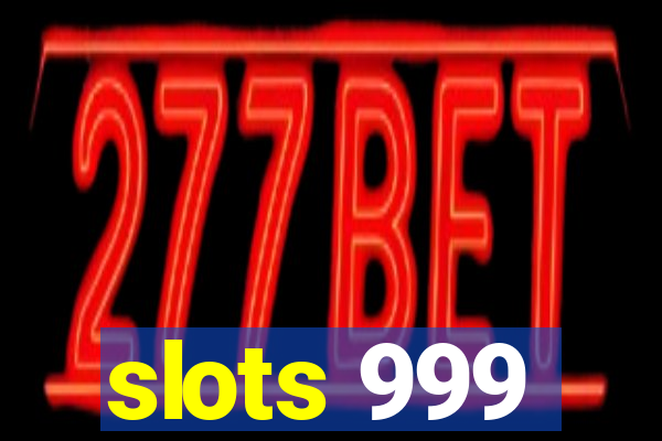 slots 999