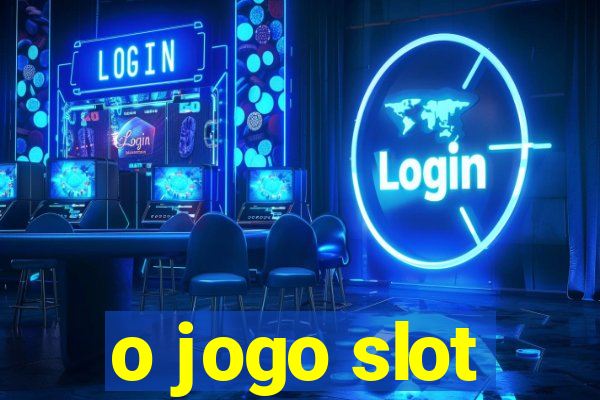 o jogo slot