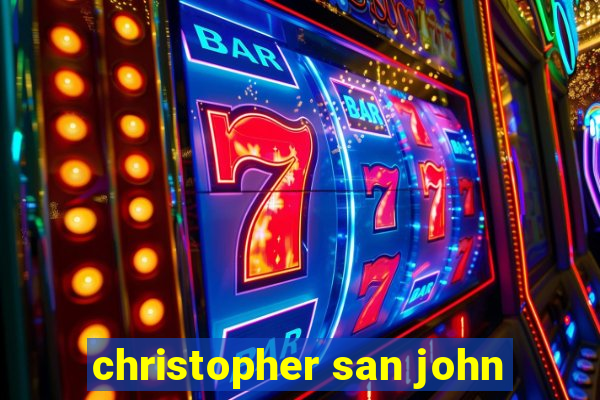 christopher san john