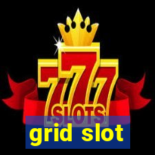 grid slot