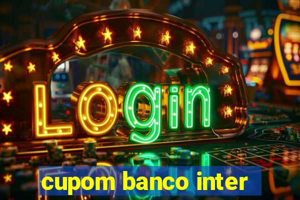 cupom banco inter