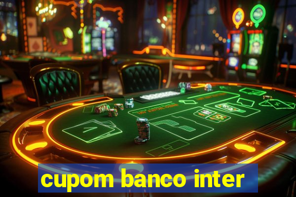 cupom banco inter