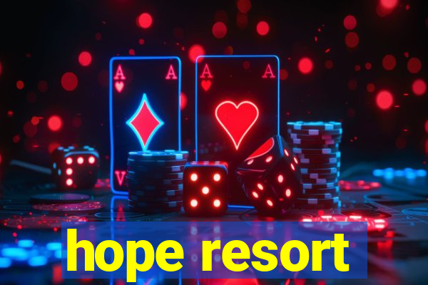 hope resort