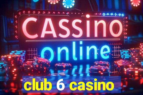 club 6 casino