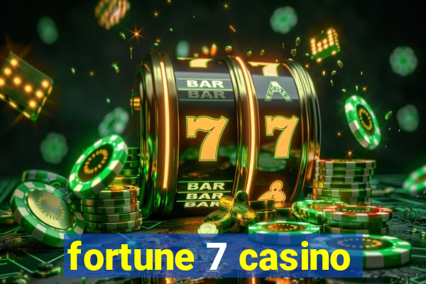 fortune 7 casino