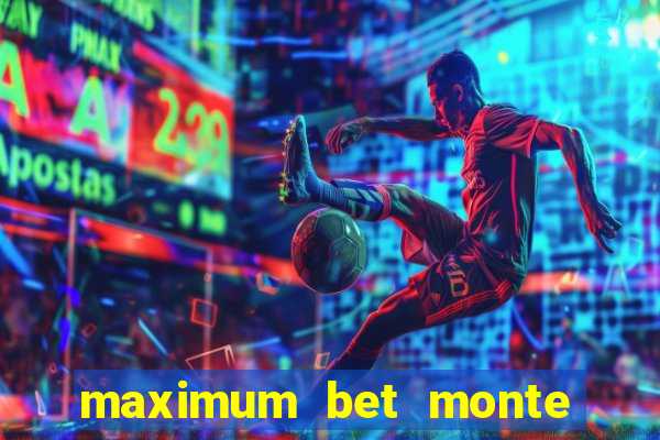 maximum bet monte carlo casino