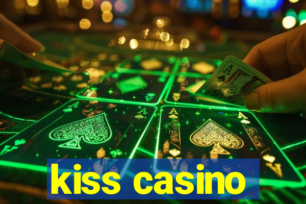 kiss casino