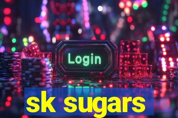 sk sugars