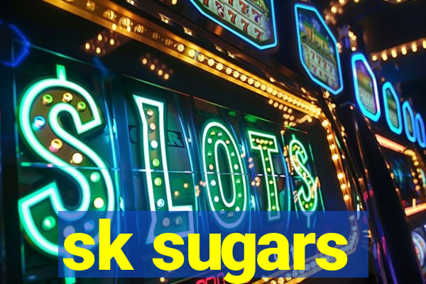 sk sugars