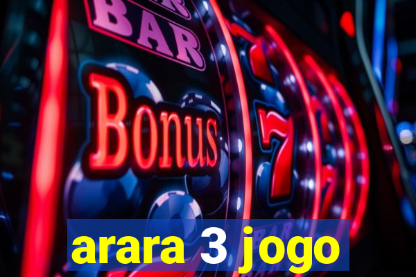 arara 3 jogo