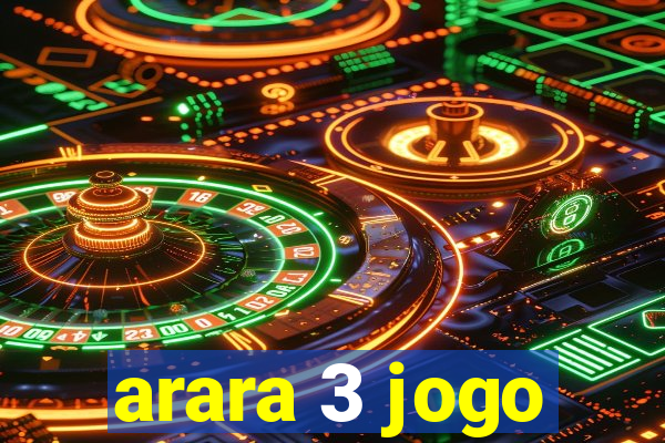 arara 3 jogo