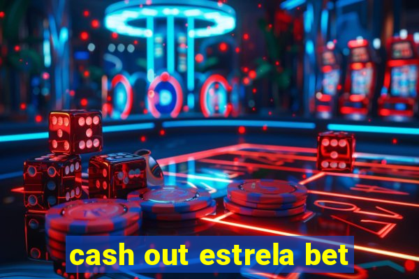 cash out estrela bet