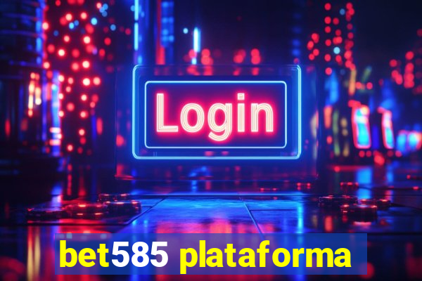 bet585 plataforma