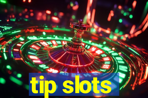 tip slots