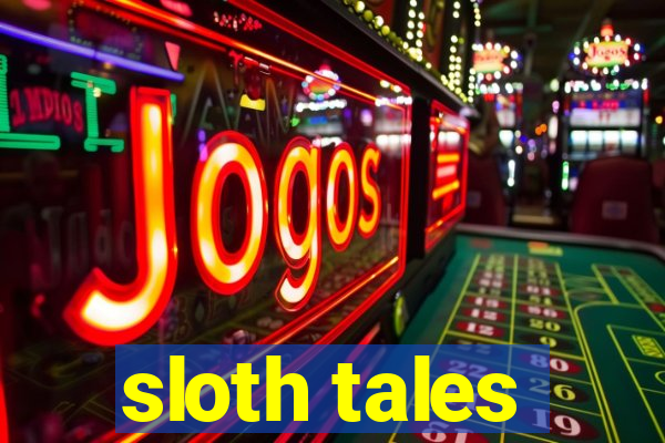 sloth tales