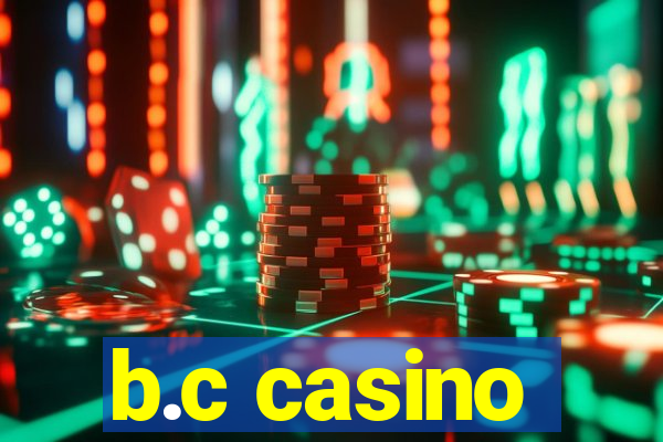 b.c casino