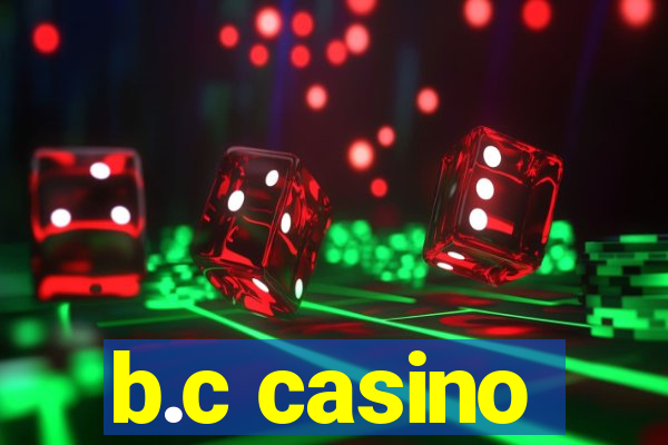 b.c casino