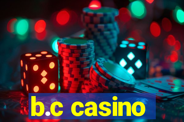 b.c casino