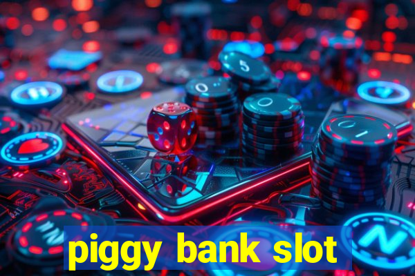 piggy bank slot