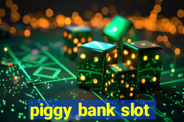 piggy bank slot