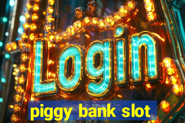 piggy bank slot