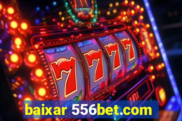 baixar 556bet.com