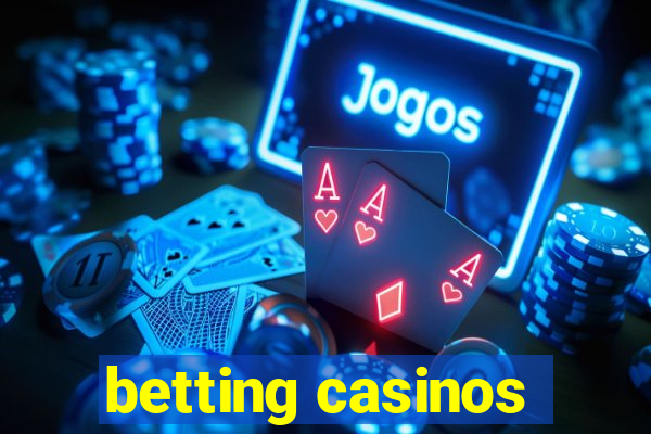 betting casinos