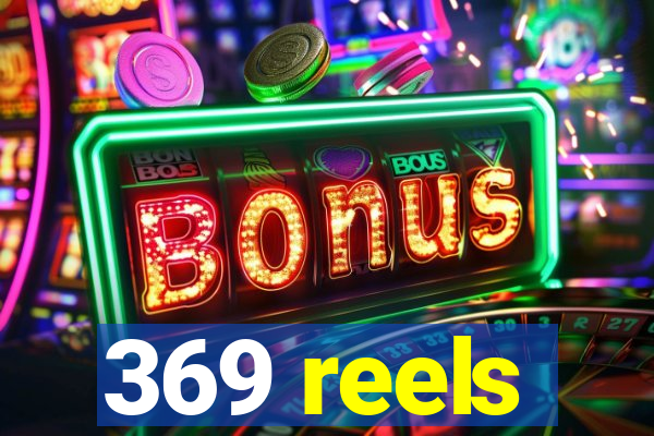 369 reels