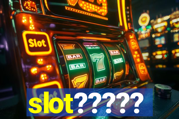 slot?????