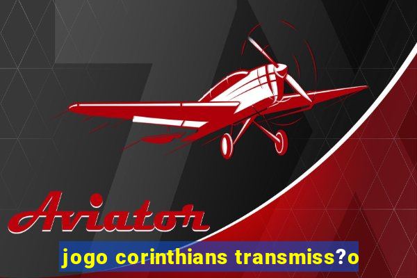 jogo corinthians transmiss?o