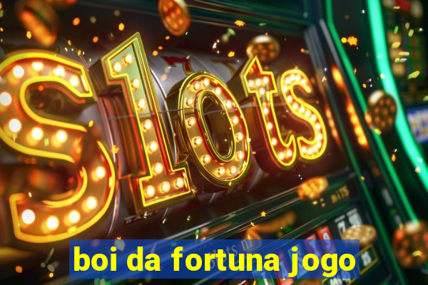 boi da fortuna jogo