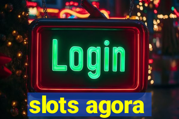 slots agora