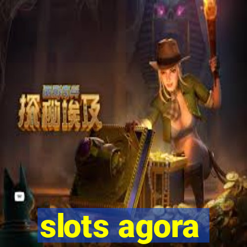 slots agora