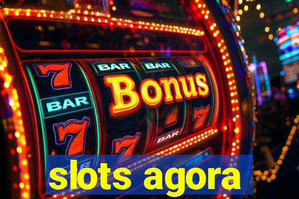 slots agora