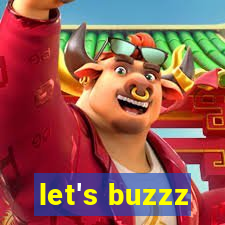 let's buzzz