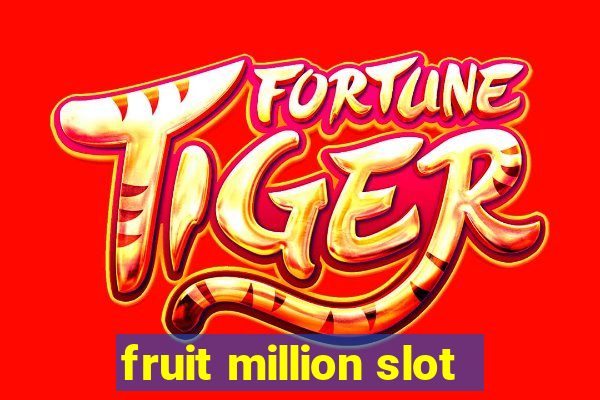 fruit million slot