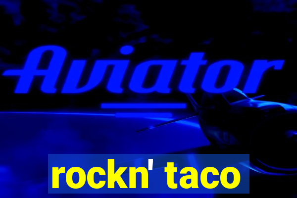 rockn' taco