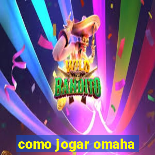 como jogar omaha