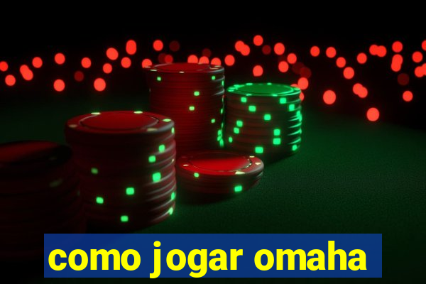 como jogar omaha