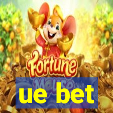 ue bet