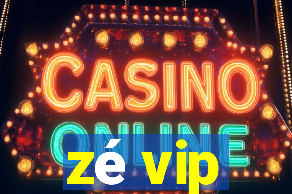 zé vip