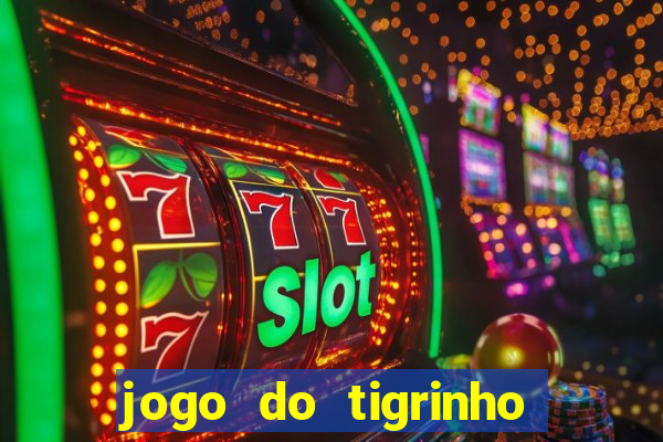 jogo do tigrinho é bom